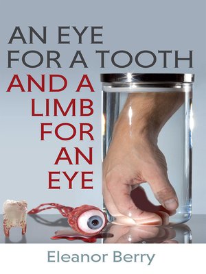 cover image of Eye for a Tooth and a Limb for an Eye